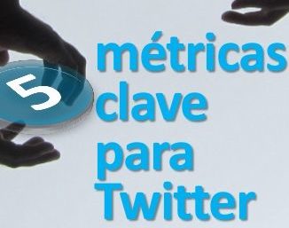 5 Metricas clave para Twitter